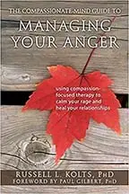 Cover of The Compassionate Mind Guide to Managing Your Anger Russell L. Kolts, PhD