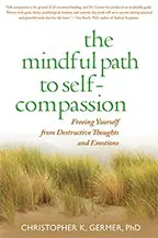 Cover of The Mindful Path to Self-Compassion Christopher K. Germer, PhD